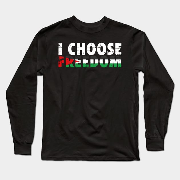 I Choose Freedom Over Slavery Just Like Palestinian Did Long Sleeve T-Shirt by mangobanana